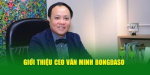 gioi-thieu-ceo-van-minh-bongdaso